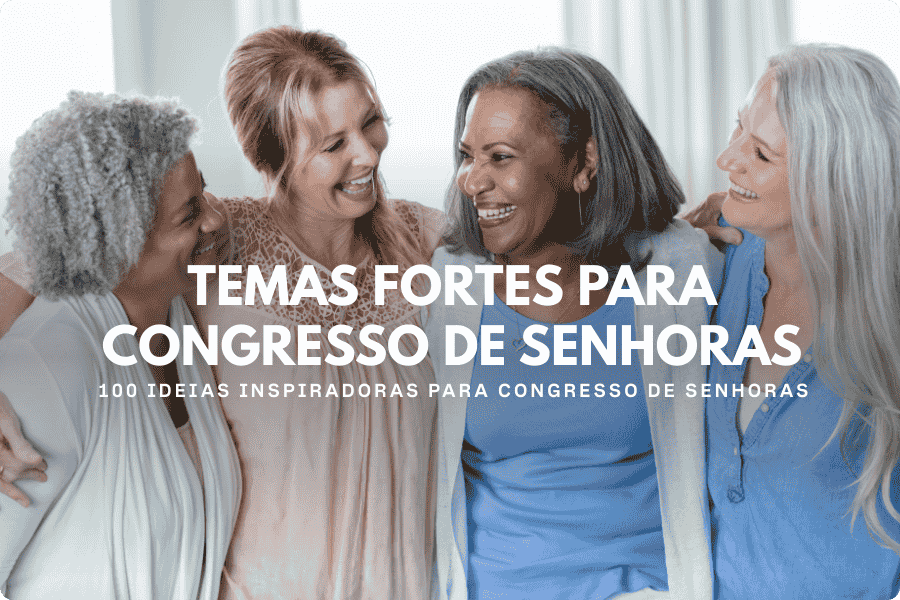 Temas fortes para congresso de senhoras
