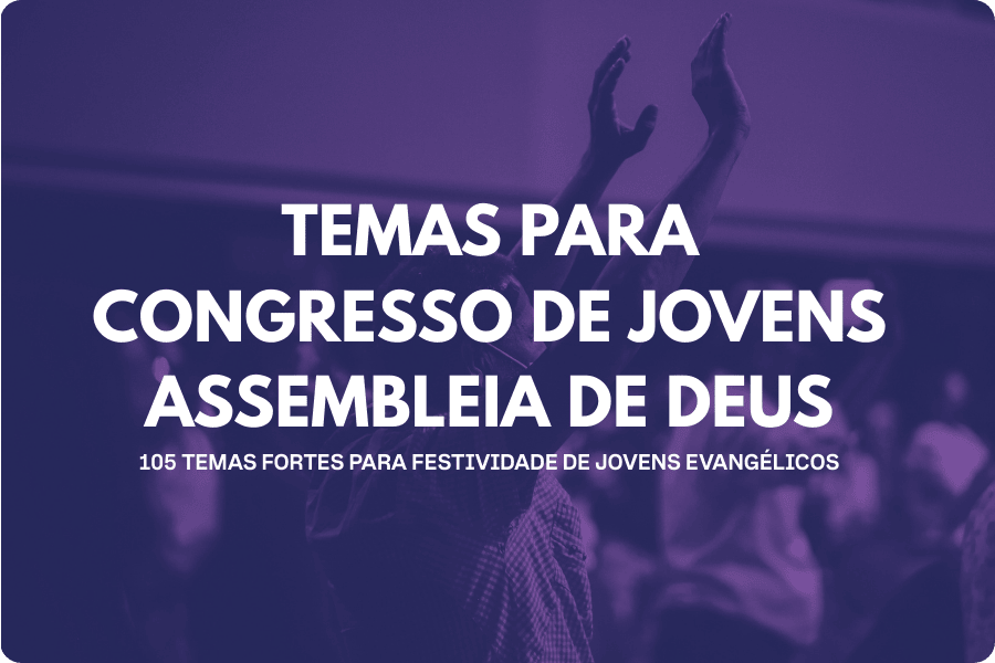 Temas para Congresso de Jovens Assembleia de Deus