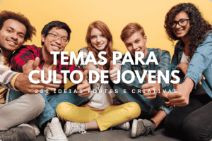 Temas para Culto de Jovens