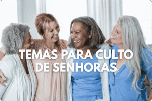 Temas para Culto de Senhoras