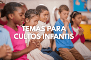 Temas para cultos infantis