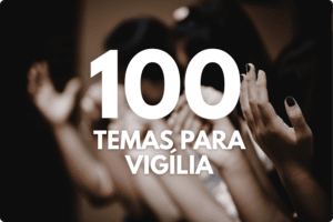 Temas para Vigília