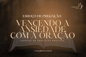 Vencendo a Ansiedade com a Oração: Esboço de pregação Pronto