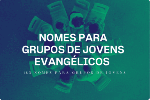 Nomes para Grupos de Jovens Evangélicos