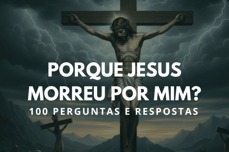 Porque Jesus Morreu por mim? (Perguntas e Respostas)