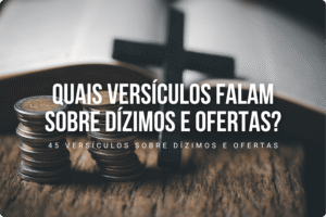 Quais versículos falam sobre dízimos e ofertas?