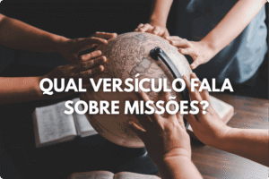 Qual versículo fala sobre missões?