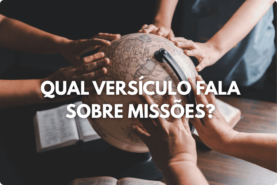 Qual versículo fala sobre missões?