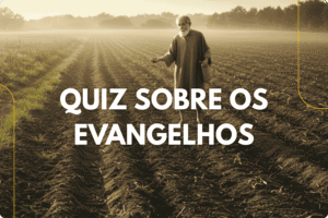 Quiz Bíblico: 20 Perguntas Sobre os Evangelhos para Testar sua Fé