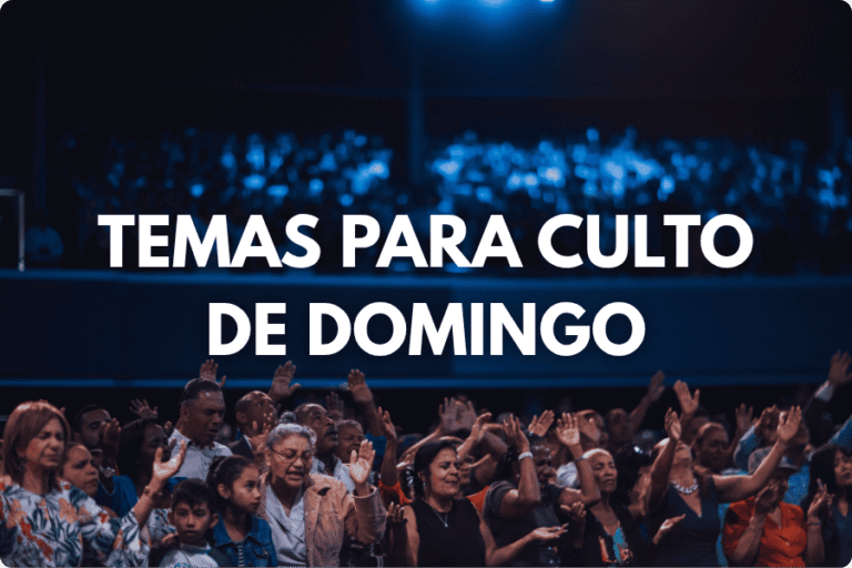 Temas para Culto de Domingo