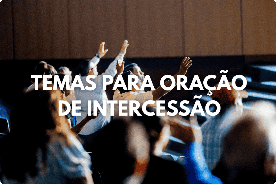 Temas para Oração de Intercessão