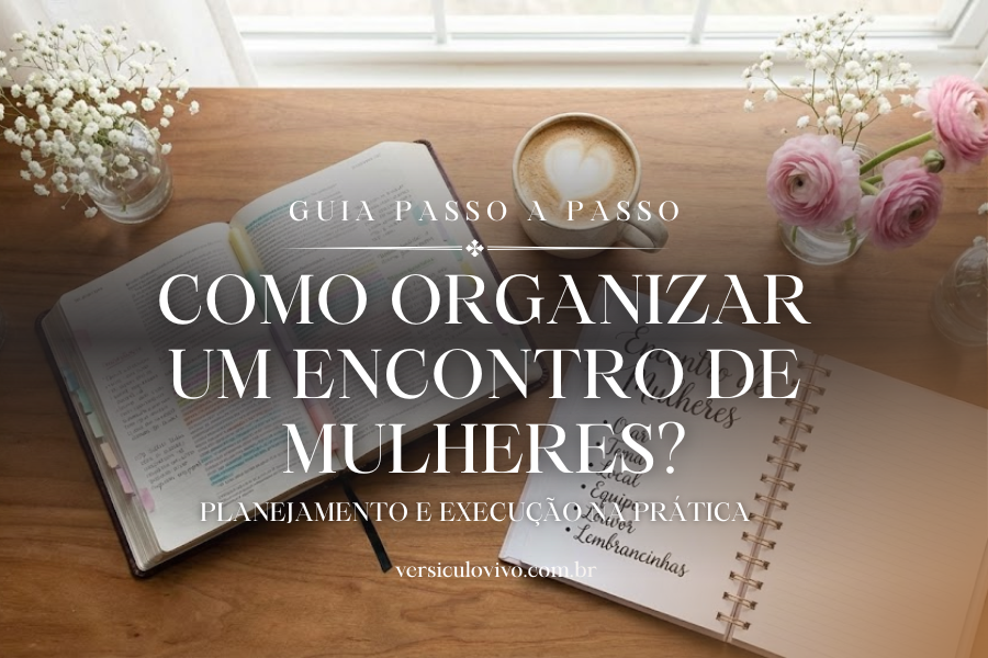 Como Organizar um Encontro de Mulheres?