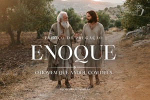 Esboço de Pregação: Enoque