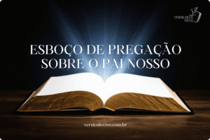 Esboço de Pregação sobre o Pai Nosso