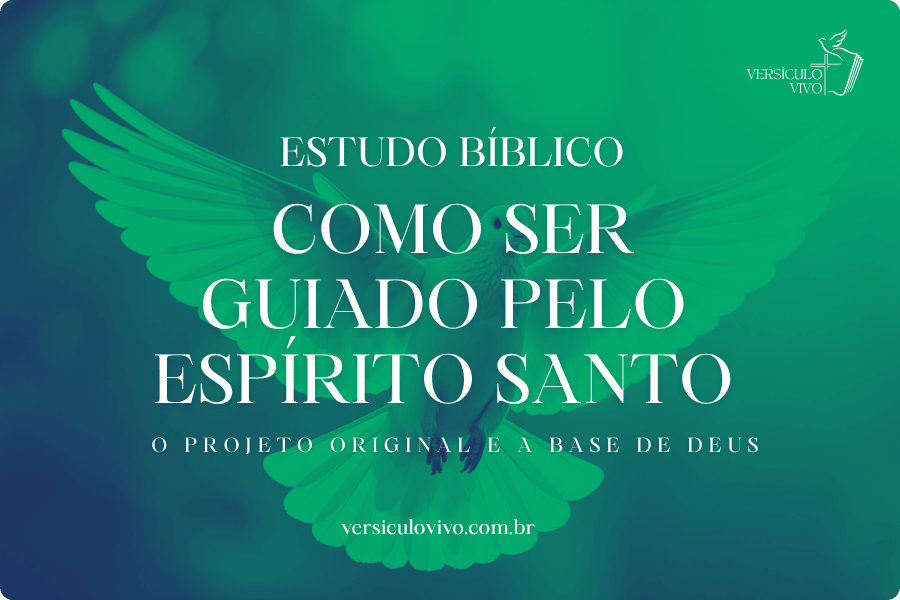 Estudo Bíblico sobre Como Ser Guiado Pelo Espírito Santo