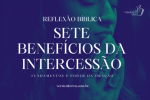 Os Sete Benefícios da Intercessão