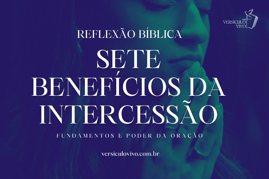 Os Sete Benefícios da Intercessão