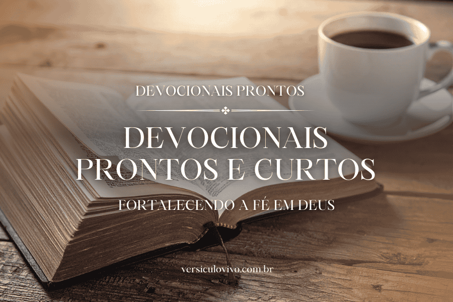 Devocionais Prontos e Curtos para Abertura de Cultos e Células