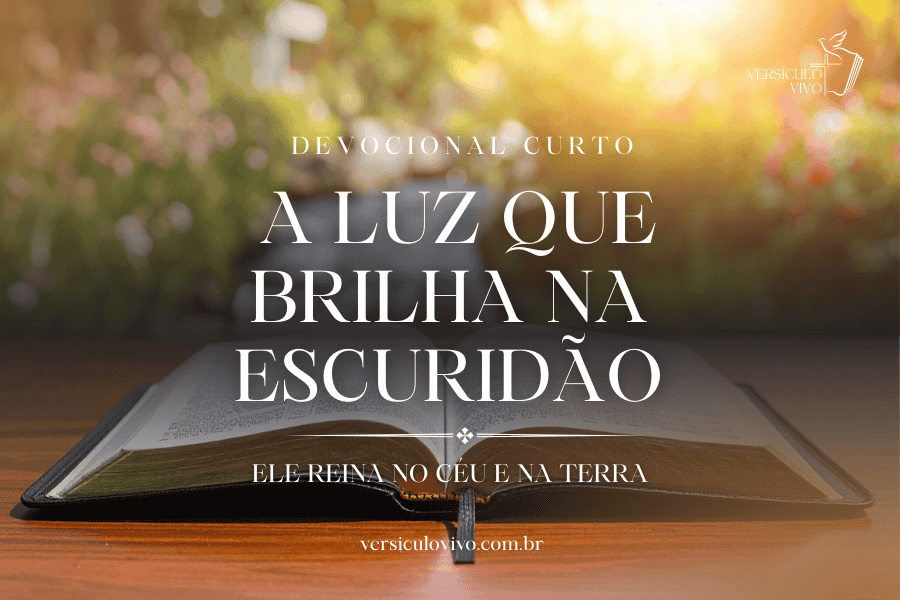 Devocional Curto: A Luz que Brilha na Escuridão