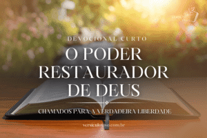 Devocional Curto: O Poder Restaurador de Deus