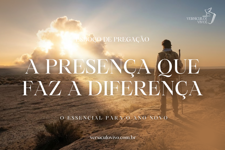 Esboço de Pregação de Ano Novo: A Presença que Faz a Diferença