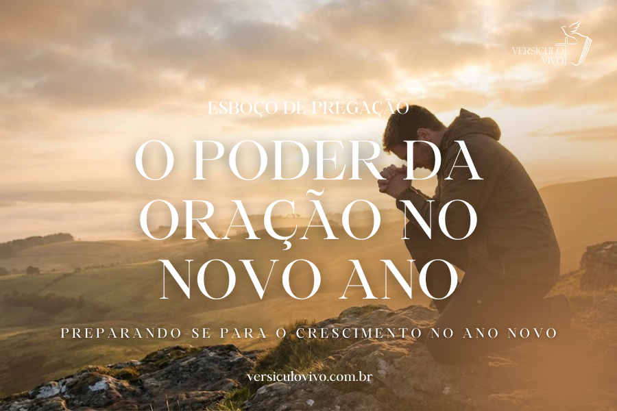 Esboço de Pregação: O Poder da Oração no Novo Ano