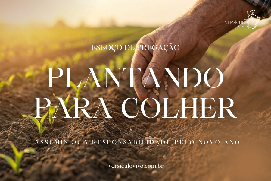 Esboço de Pregação de Ano Novo: Plantando para Colher