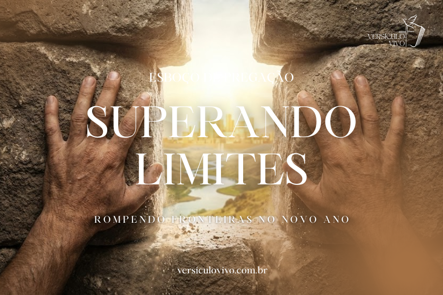 Esboço de Pregação de Ano Novo: Superando Limites