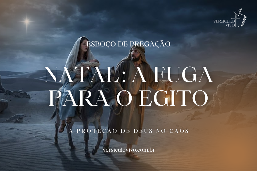 Esboço de Pregação de Natal: A Fuga para o Egito