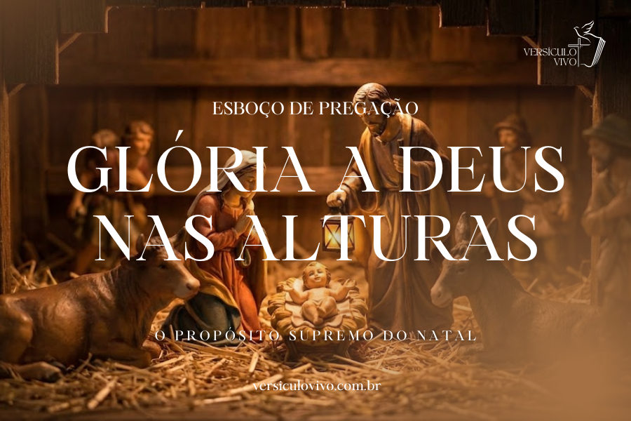 Esboço de Pregação de Natal: Glória a Deus nas Alturas