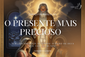 Esboço de Pregação: O Maior Presente de Todos: O Filho