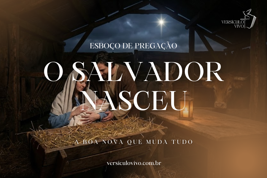 Esboço de Pregação de Natal: O Salvador Nasceu