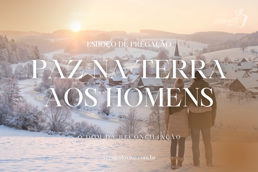Esboço de Pregação de Natal: Paz na Terra aos Homens