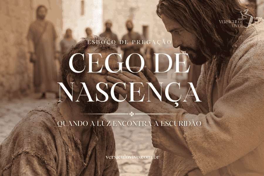 Esboço de Pregação sobre a Cura do Cego de Nascença