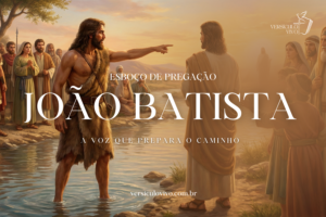 Esboço de Pregação sobre João Batista