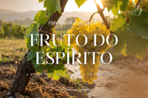 Esboço de Pregação sobre o Fruto do Espírito