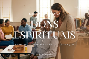 Esboço de Pregação sobre os Dons Espirituais