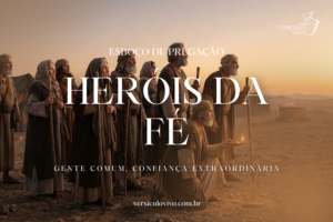 Esboço de Pregação sobre os Heróis da Fé