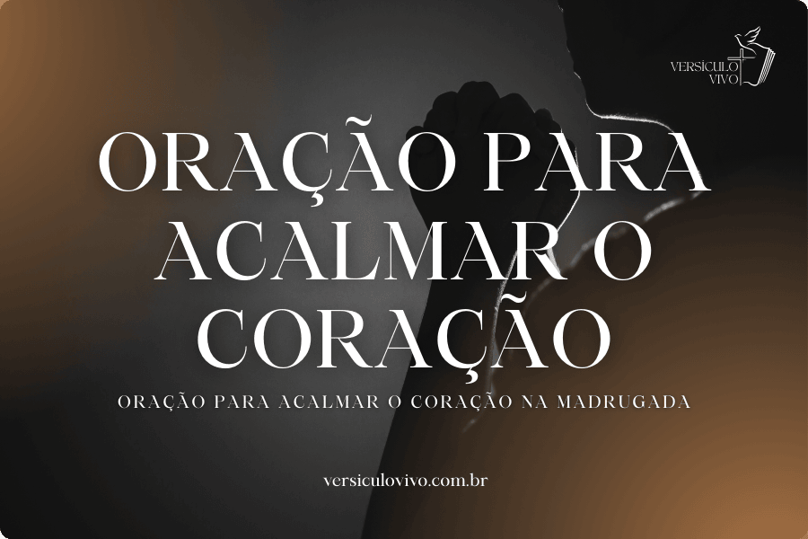 Oração para acalmar o coração aflito na madrugada