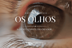 Os Olhos Provam a Existência de Deus: A Ciência Diante do Criador