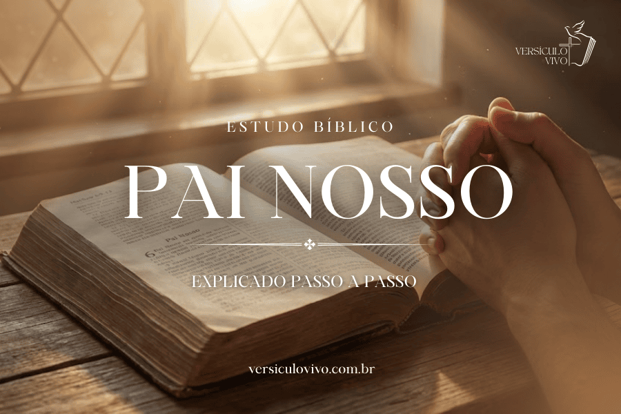 Pai Nosso Explicado Passo a Passo: Estudo Bíblico Completo