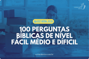 100 Perguntas Bíblicas de Nível Fácil Médio e Díficil