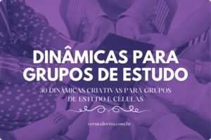 30 Dinâmicas Criativas para Grupos de Estudo e Células