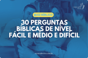 30 Perguntas Bíblicas de Nível Fácil e Médio e Difícil