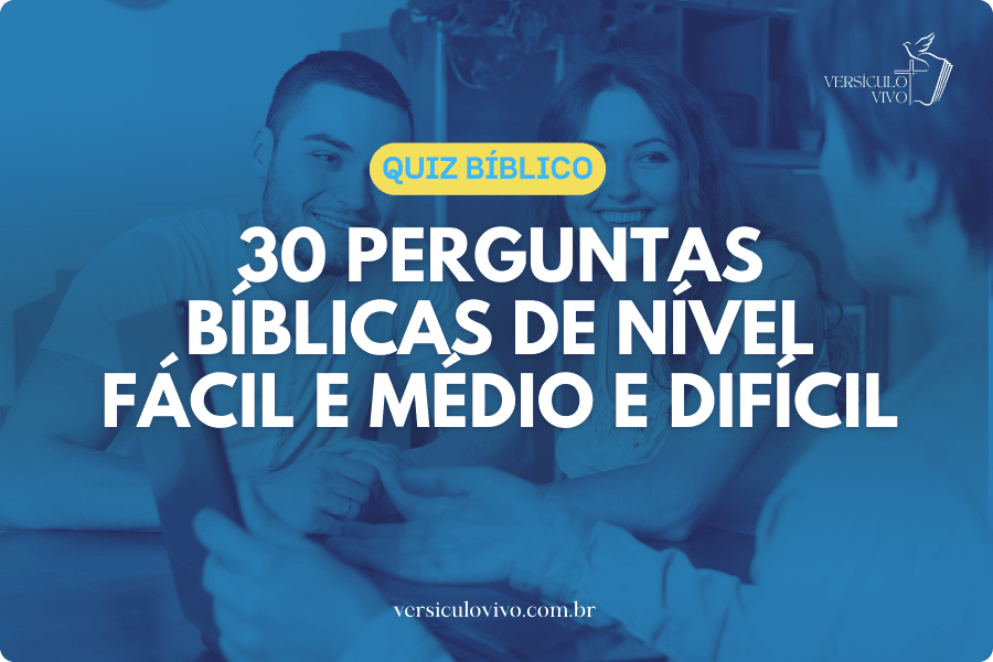 30 Perguntas Bíblicas de Nível Fácil e Médio e Difícil