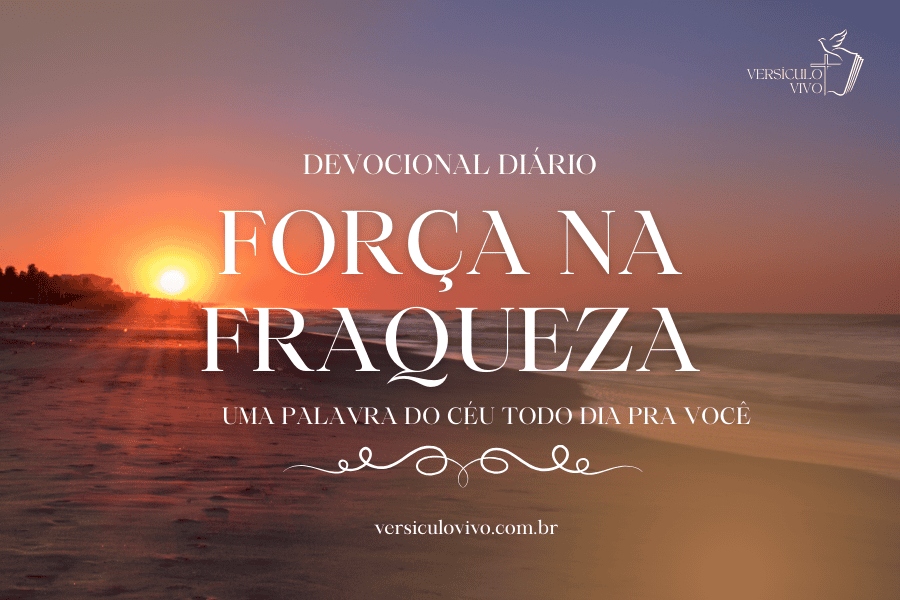 Devocional Diário - Força na Fraqueza - 19 de Janeiro