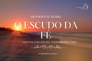 Devocional Diário – O Escudo da Fé – 12 de Janeiro