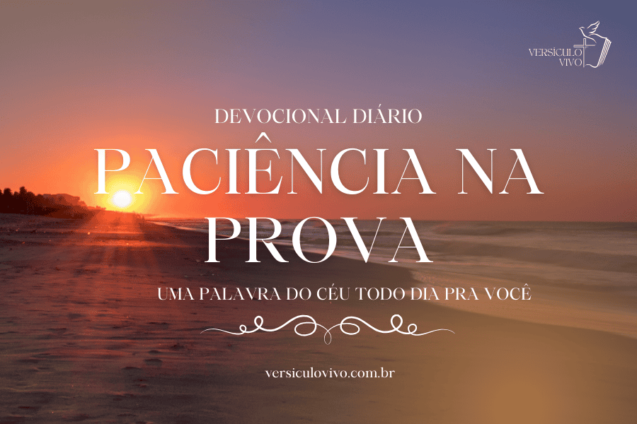 Devocional Diário - Paciência na Prova - 23 de Janeiro