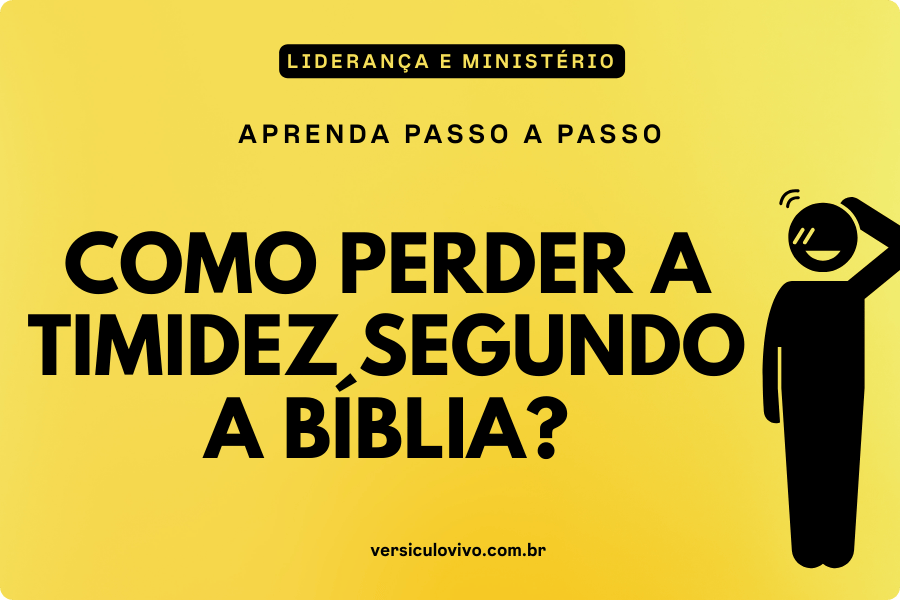 Como perder a timidez segundo a Bíblia?