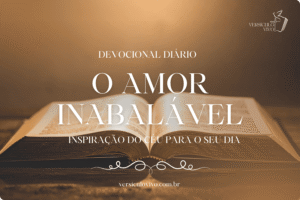 Devocional Diário – O Amor Inabalável – 06 de Janeiro